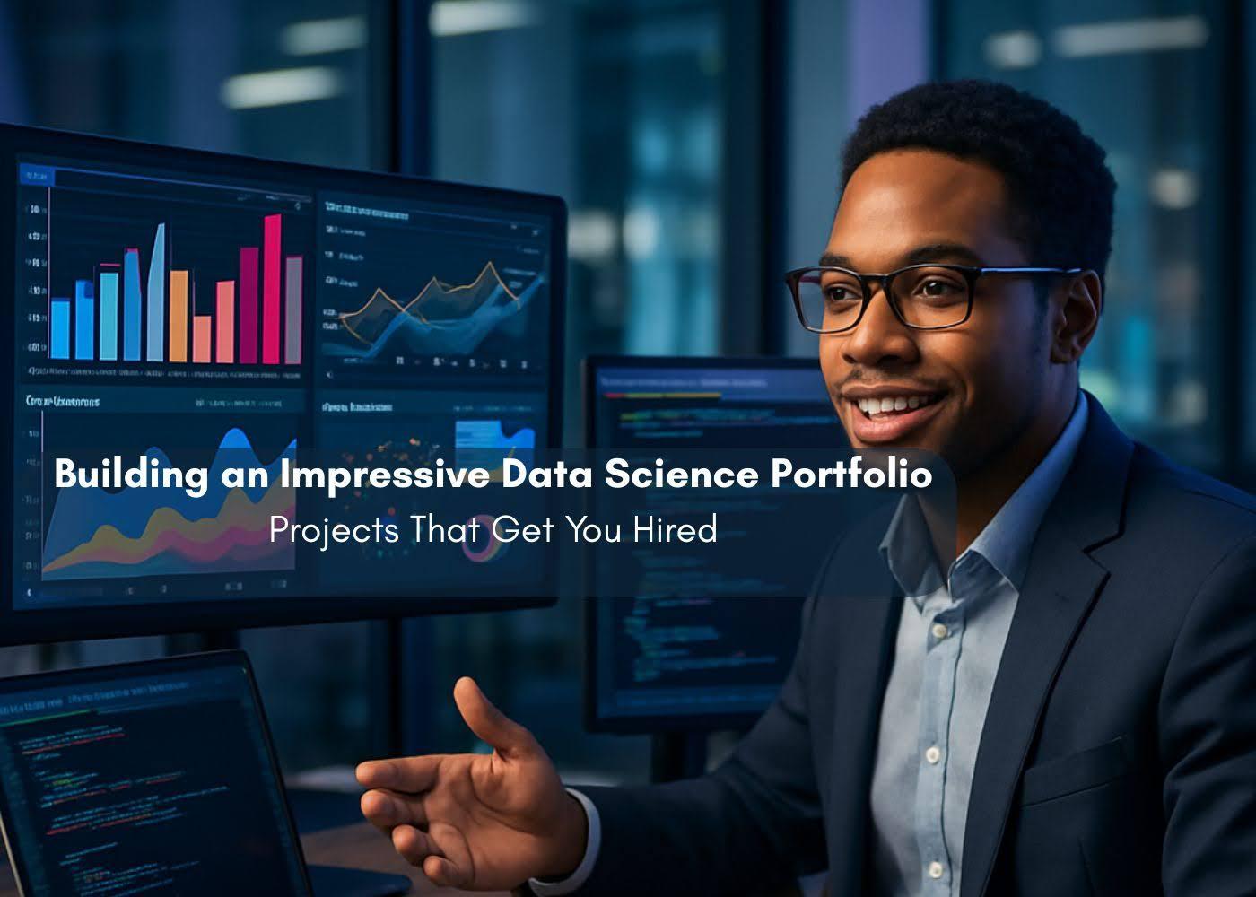 Building an Impressive Data Science Portfolio: Projects That Get You Hired