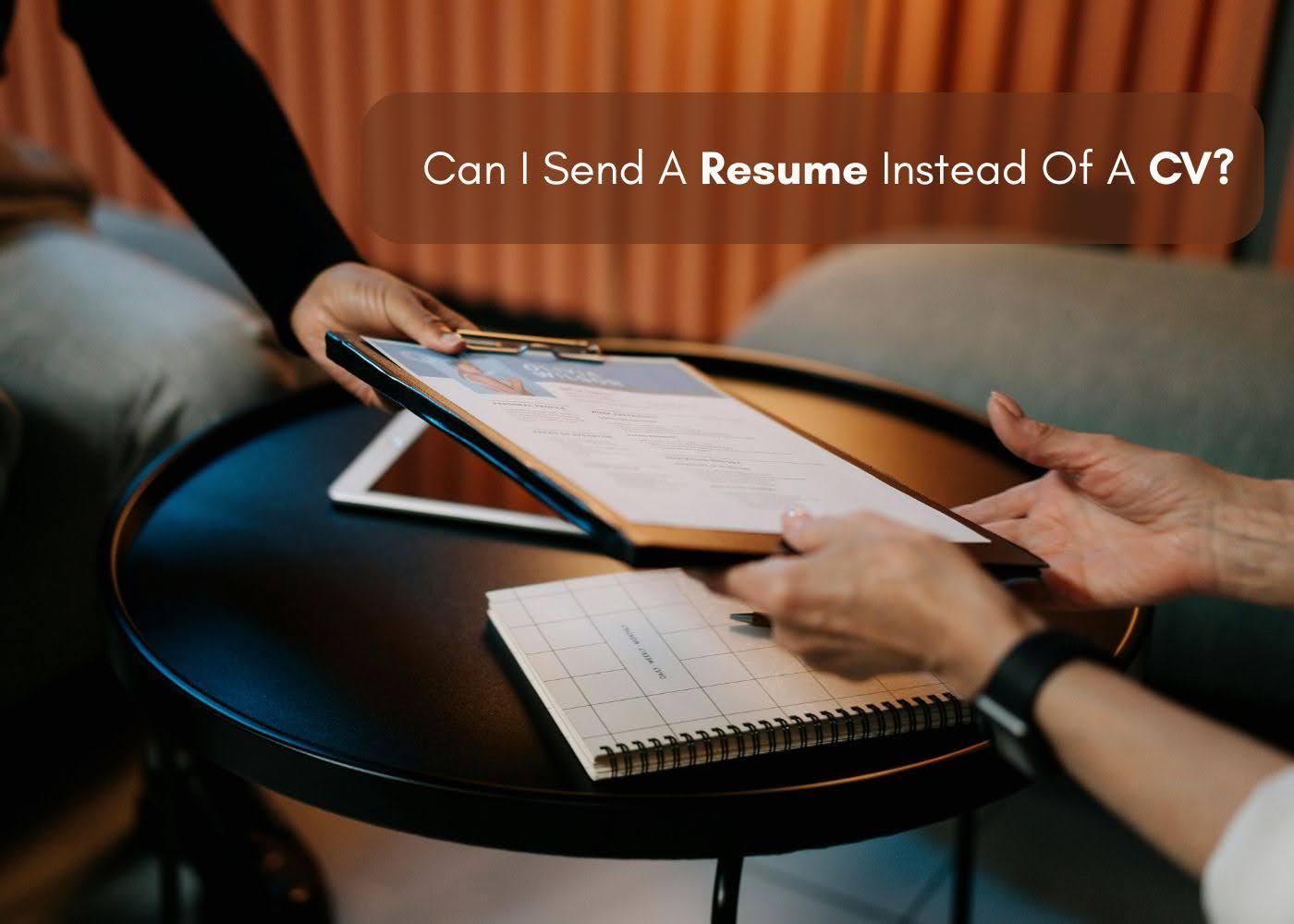 Can I Send A Resume Instead Of A CV?