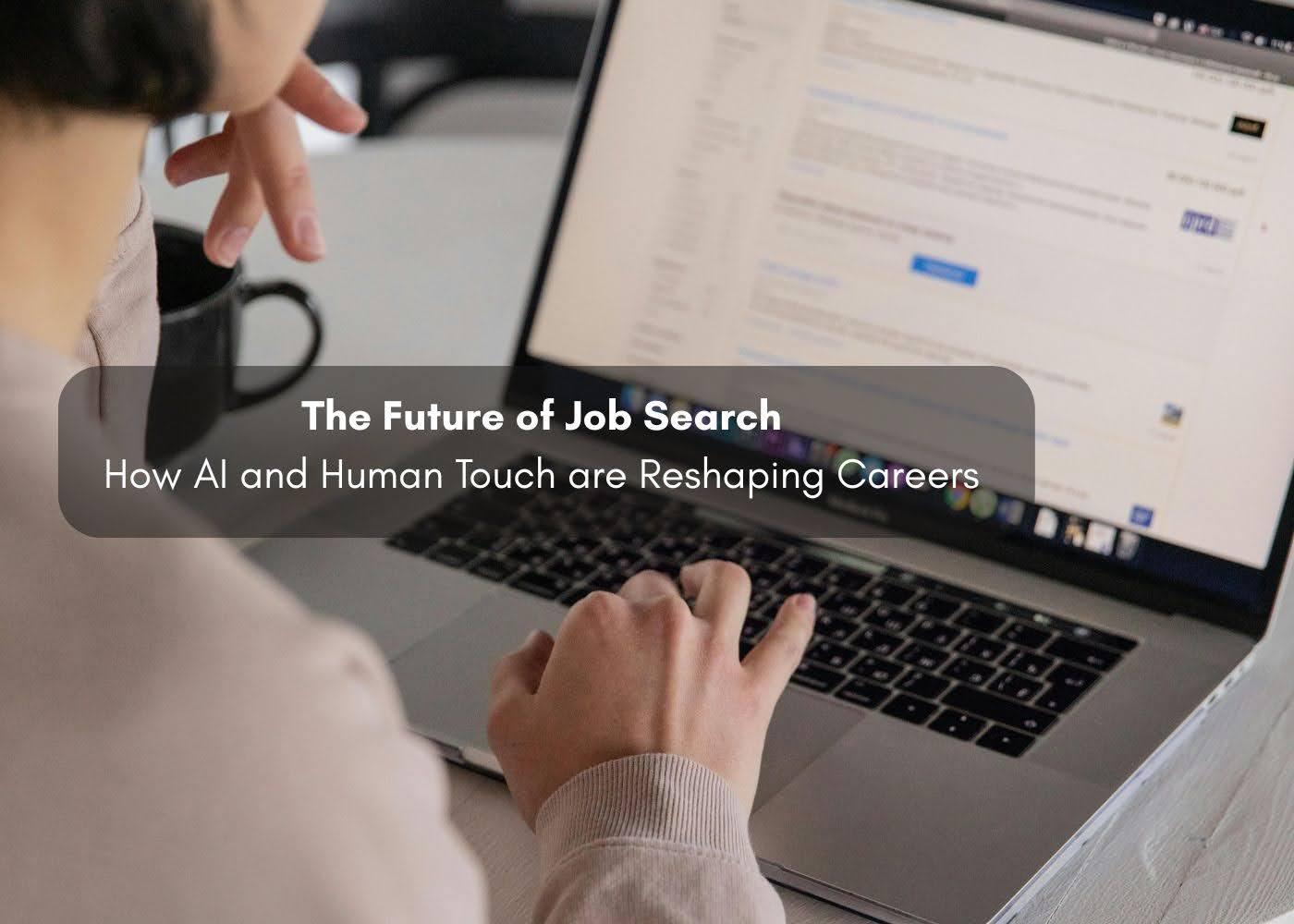 The Future of Job Search: How AI and Human Touch are Reshaping Career