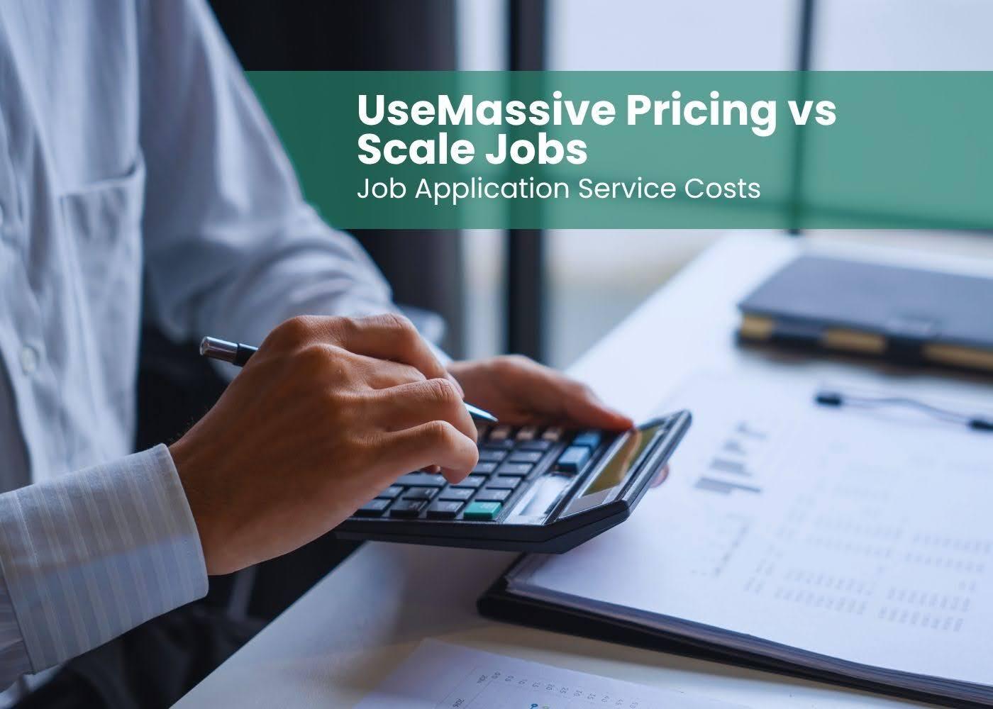UseMassive Pricing vs. Scale.Jobs: Job Application Service Costs
