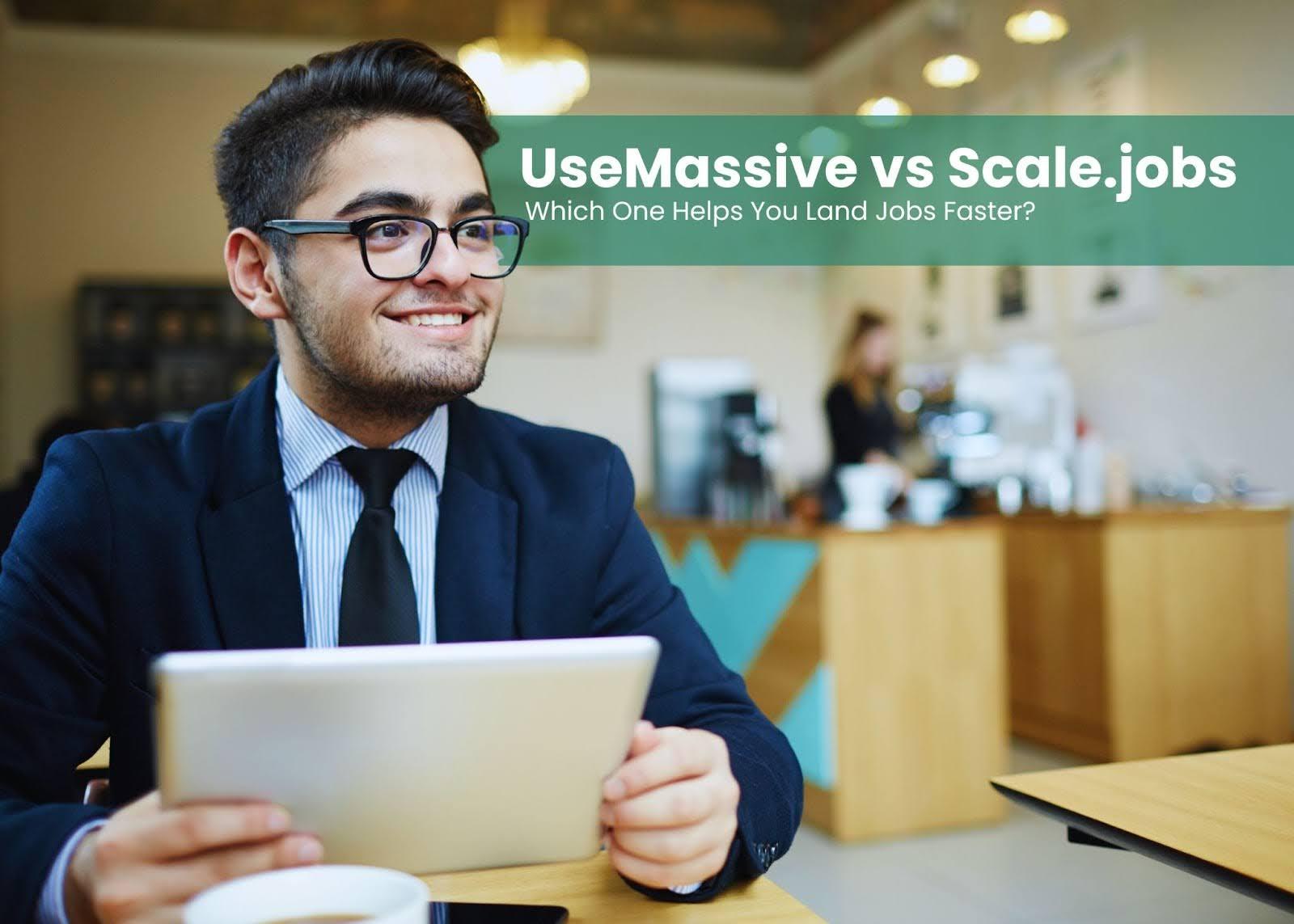 UseMassive vs Scale.jobs: Which One Helps You Land Jobs Faster?
